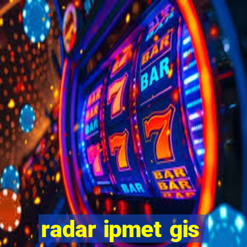 radar ipmet gis